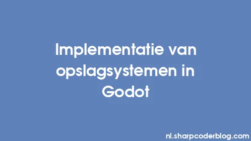 Implementatie van opslagsystemen in Godot - Thumbnail