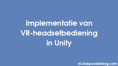 Implementatie van VR-headsetbediening in Unity - Thumbnail