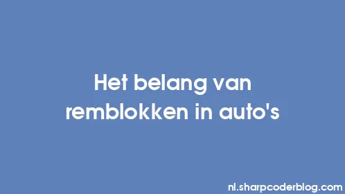 Het belang van remblokken in auto's - Thumbnail