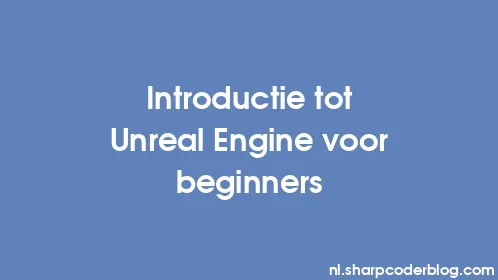 Introductie tot Unreal Engine voor beginners - Thumbnail