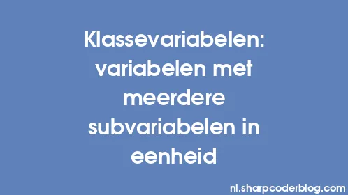 Klassevariabelen: variabelen met meerdere subvariabelen in eenheid - Thumbnail