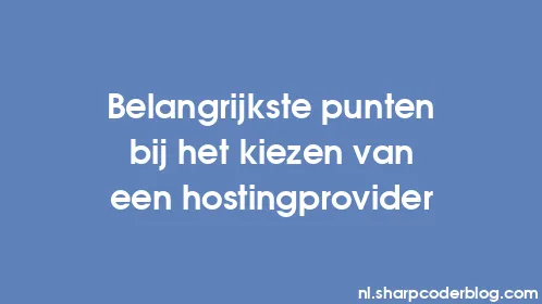 Belangrijkste punten bij het kiezen van een hostingprovider - Thumbnail
