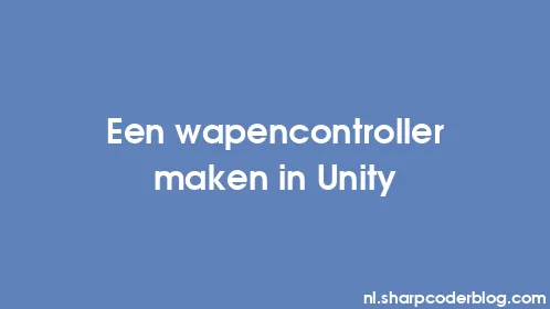 Een wapencontroller maken in Unity - Thumbnail