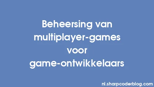Beheersing van multiplayer-games voor game-ontwikkelaars - Thumbnail