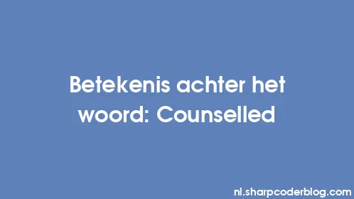 Betekenis achter het woord: Counselled - Thumbnail