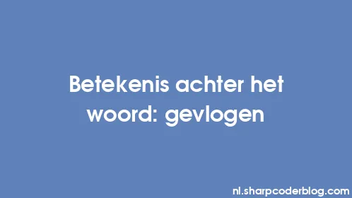 Betekenis achter het woord: gevlogen - Thumbnail