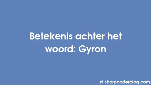 Betekenis achter het woord: Gyron - Thumbnail