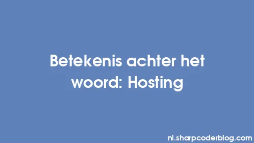 Betekenis achter het woord: Hosting - Thumbnail