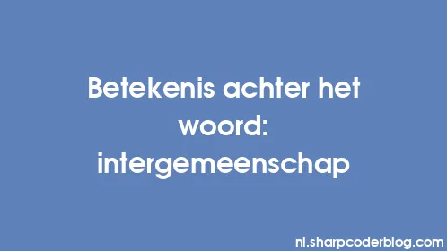 Betekenis achter het woord: intergemeenschap - Thumbnail