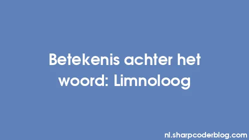 Betekenis achter het woord: Limnoloog - Thumbnail