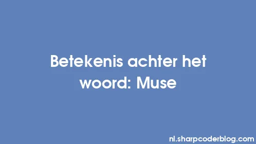 Betekenis achter het woord: Muse - Thumbnail
