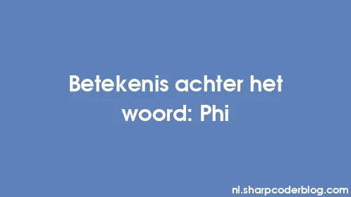Betekenis achter het woord: Phi - Thumbnail