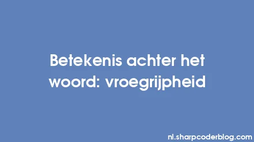 Betekenis achter het woord: vroegrijpheid - Thumbnail