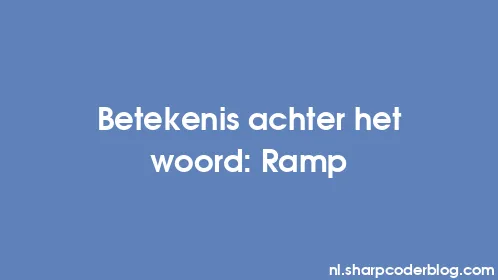 Betekenis achter het woord: Ramp - Thumbnail