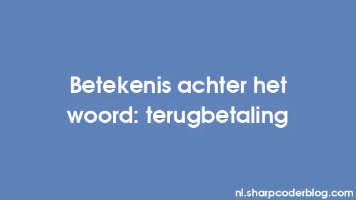 Betekenis achter het woord: terugbetaling - Thumbnail