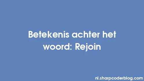 Betekenis achter het woord: Rejoin - Thumbnail