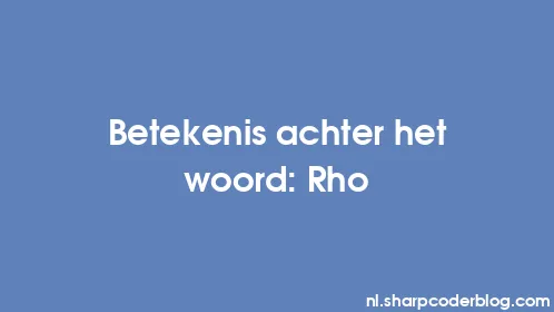 Betekenis achter het woord: Rho - Thumbnail