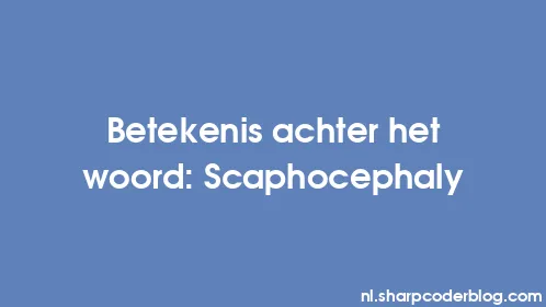 Betekenis achter het woord: Scaphocephaly - Thumbnail