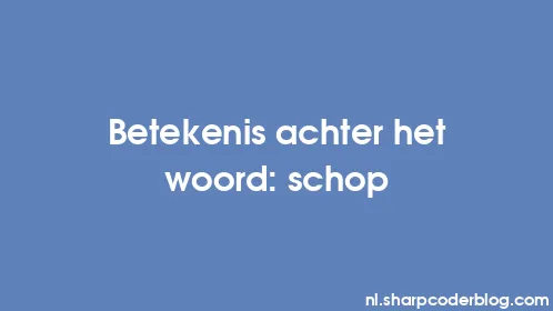 Betekenis achter het woord: schop - Thumbnail