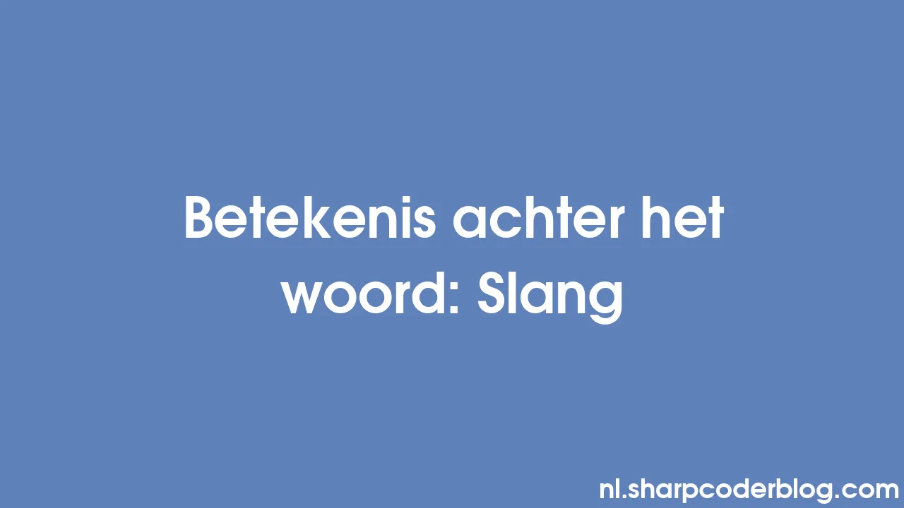 Betekenis achter het woord Slang Sharp Coder Blog