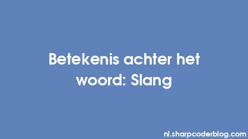 Betekenis achter het woord: Slang - Thumbnail