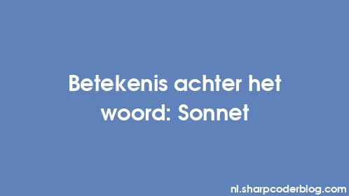Betekenis achter het woord: Sonnet - Thumbnail