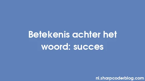 Betekenis achter het woord: succes - Thumbnail
