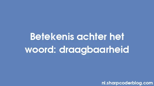 Betekenis achter het woord: draagbaarheid - Thumbnail