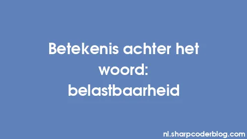 Betekenis achter het woord: belastbaarheid - Thumbnail