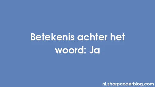 Betekenis achter het woord: Ja - Thumbnail
