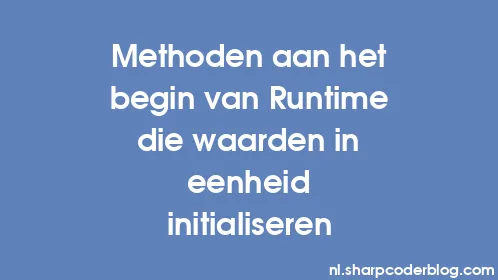 Methoden aan het begin van Runtime die waarden in eenheid initialiseren - Thumbnail