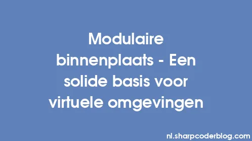 Modulaire binnenplaats - Een solide basis voor virtuele omgevingen - Thumbnail