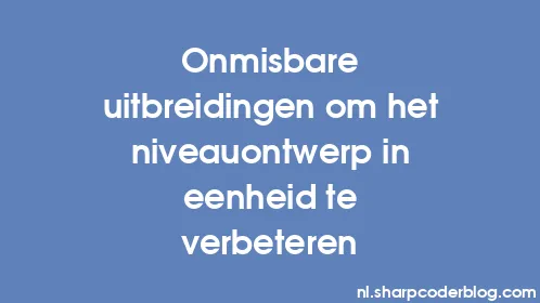 Onmisbare uitbreidingen om het niveauontwerp in eenheid te verbeteren - Thumbnail