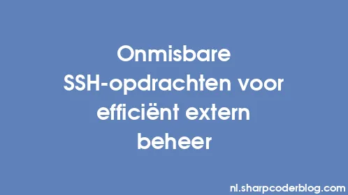 Onmisbare SSH-opdrachten voor efficiënt extern beheer - Thumbnail