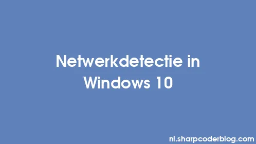 Netwerkdetectie in Windows 10 - Thumbnail