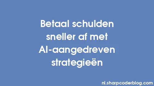 Betaal schulden sneller af met AI-aangedreven strategieën - Thumbnail