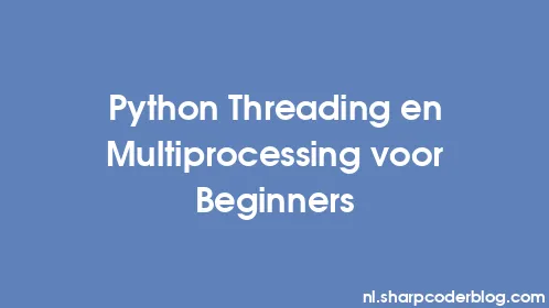 Python Threading en Multiprocessing voor Beginners - Thumbnail