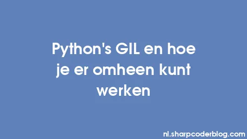 Python's GIL en hoe je er omheen kunt werken - Thumbnail