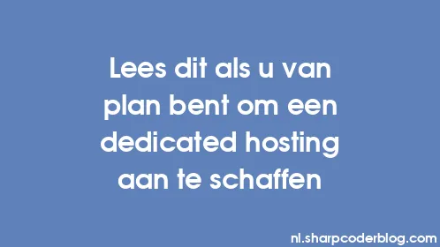 Lees dit als u van plan bent om een ​​dedicated hosting aan te schaffen - Thumbnail