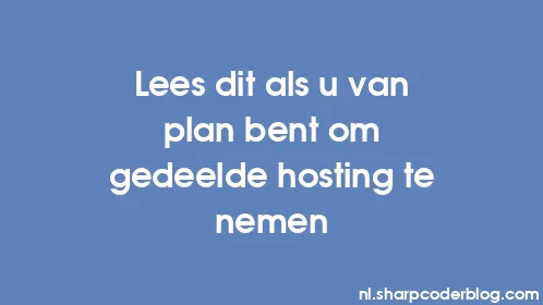 Lees dit als u van plan bent om gedeelde hosting te nemen - Thumbnail