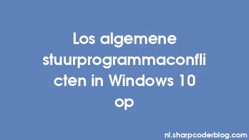 Los algemene stuurprogrammaconflicten in Windows 10 op - Thumbnail