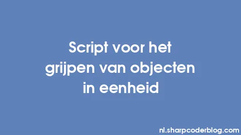 Script voor het grijpen van objecten in eenheid - Thumbnail