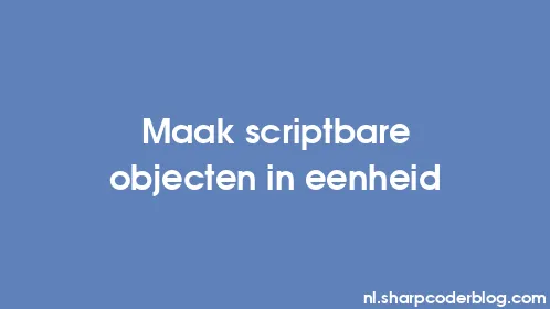 Maak scriptbare objecten in eenheid - Thumbnail
