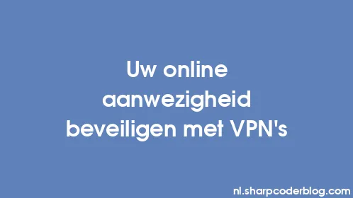 Uw online aanwezigheid beveiligen met VPN's - Thumbnail