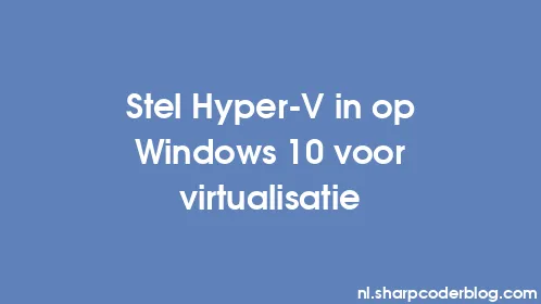 Stel Hyper-V in op Windows 10 voor virtualisatie - Thumbnail