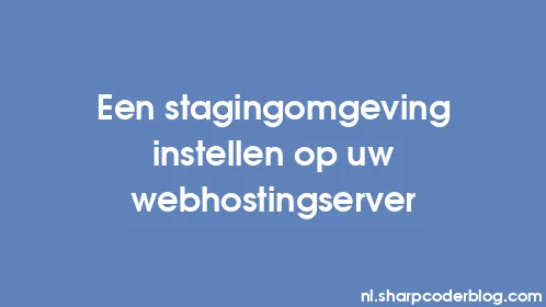 Een stagingomgeving instellen op uw webhostingserver - Thumbnail