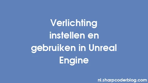 Verlichting instellen en gebruiken in Unreal Engine - Thumbnail