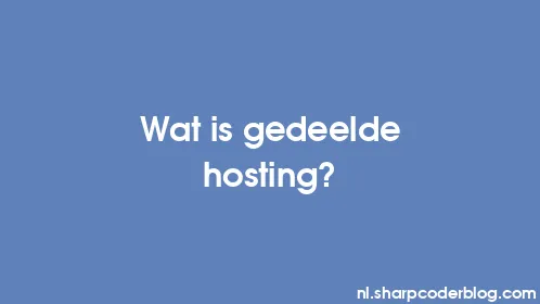 Wat is gedeelde hosting? - Thumbnail