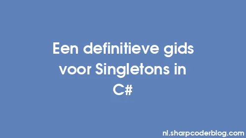 Een definitieve gids voor Singletons in C# - Thumbnail