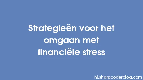 Strategieën voor het omgaan met financiële stress - Thumbnail